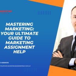 Mastering Marketing Your Ultimate Guide to Marketing Assignment Help